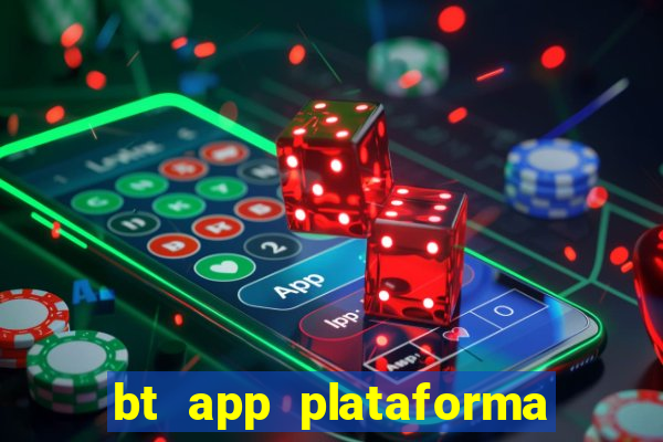 bt app plataforma de jogos